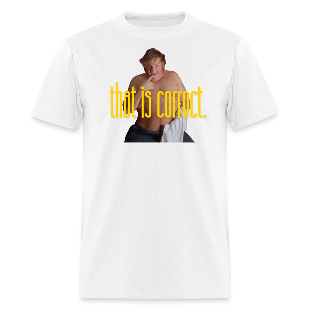 "That is Correct" Unisex Classic T-Shirt - white