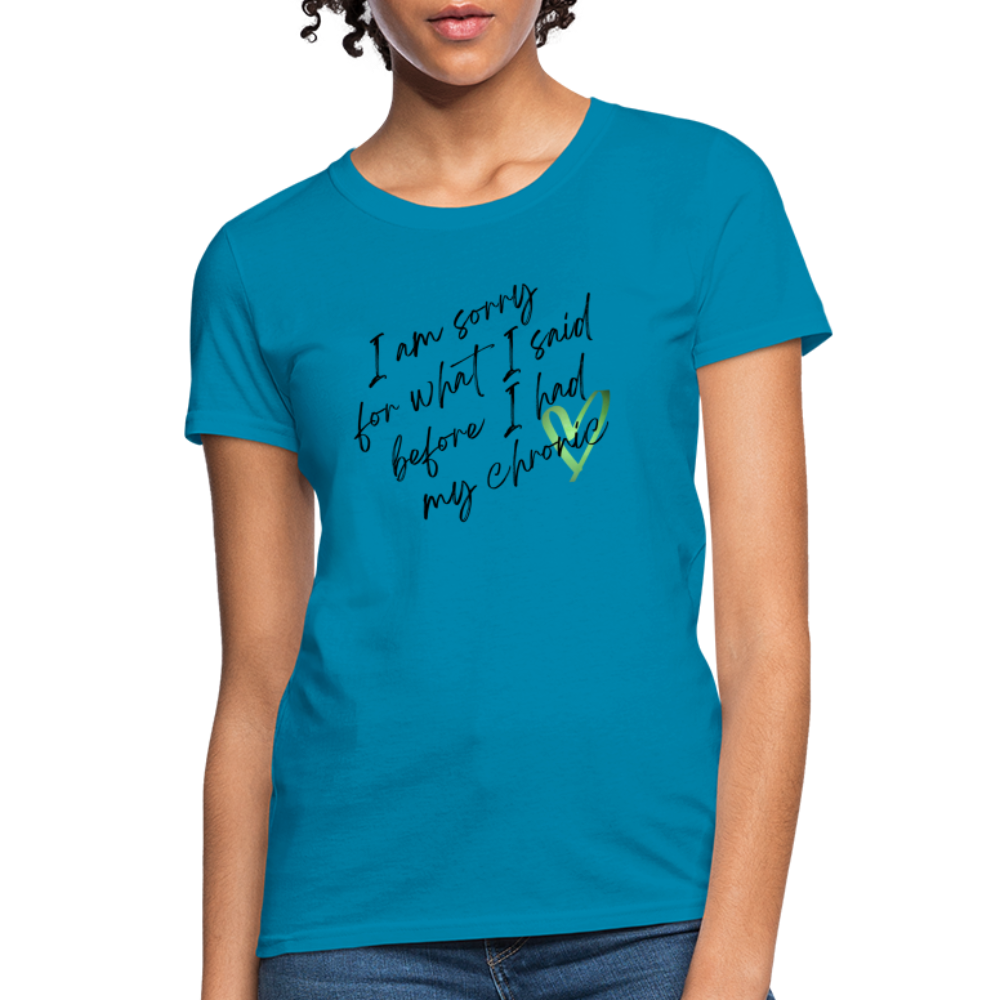 Sorry for what I said - Women's T-Shirt - turquoise