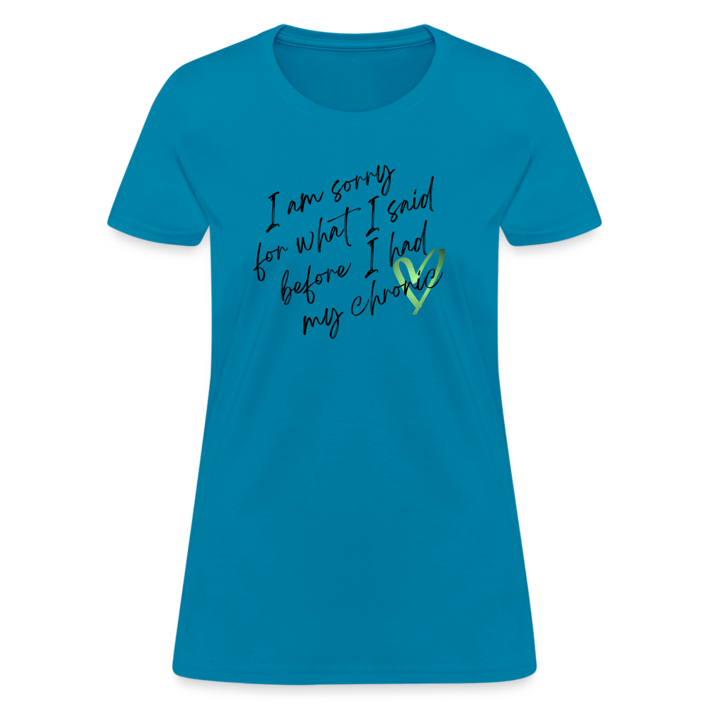 Sorry for what I said - Women's T-Shirt - turquoise