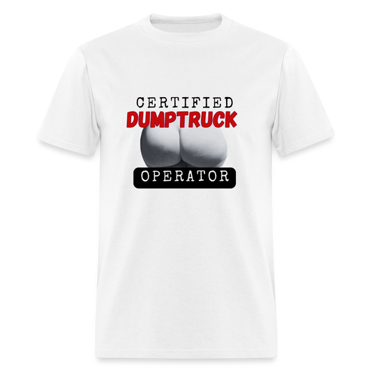 Certified DUMPTRUCK Operator - Unisex Classic T-Shirt - white