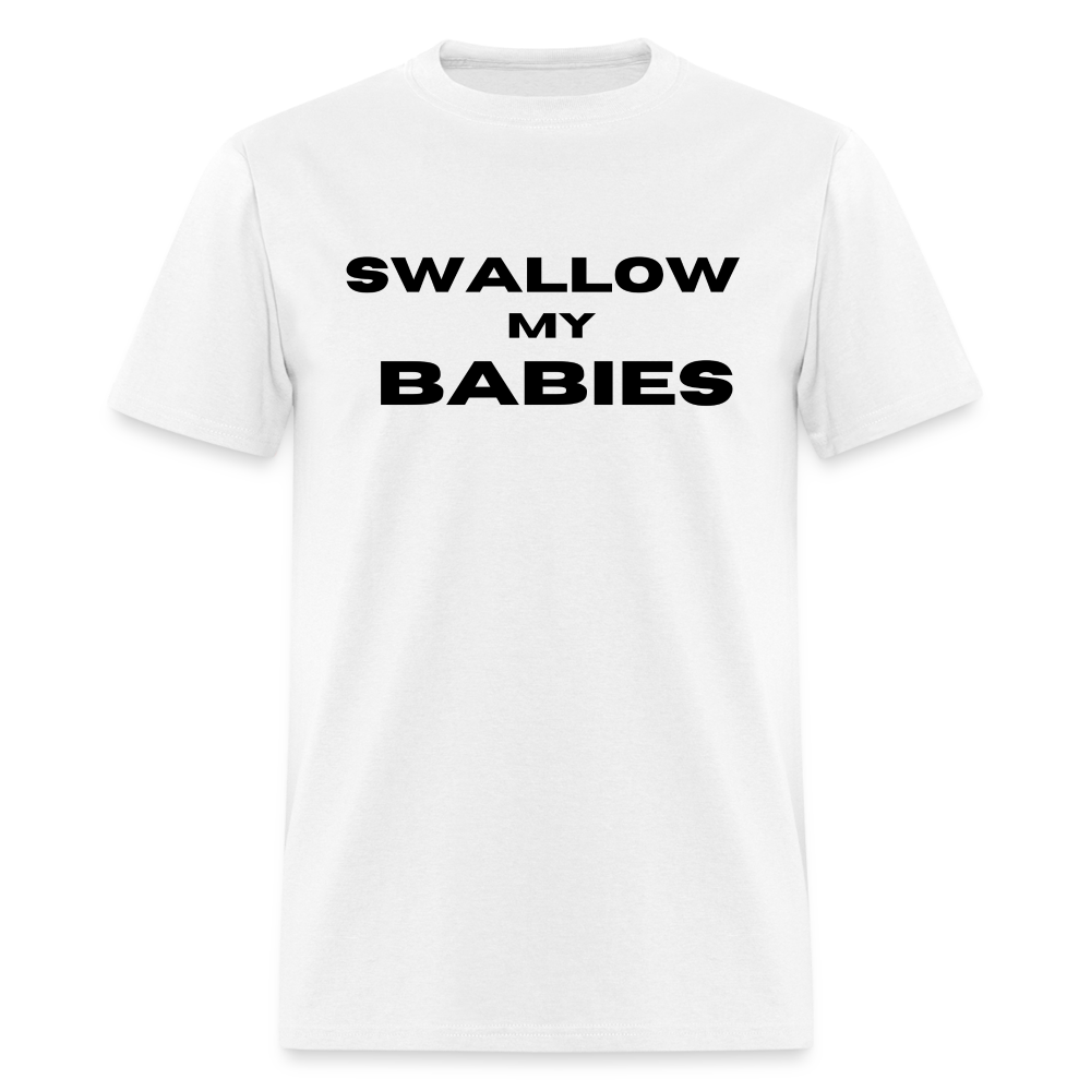 "Swallow My Babies"  - Classic T-Shirt - white