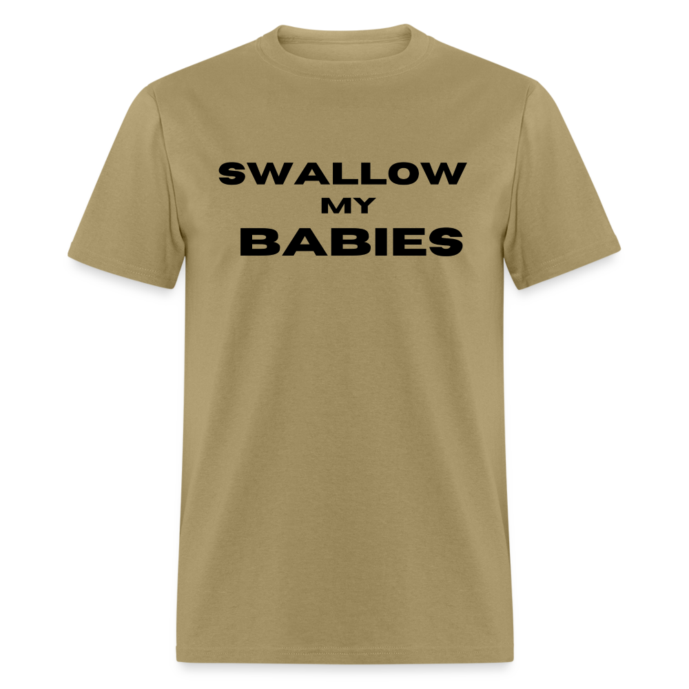 "Swallow My Babies"  - Classic T-Shirt - khaki