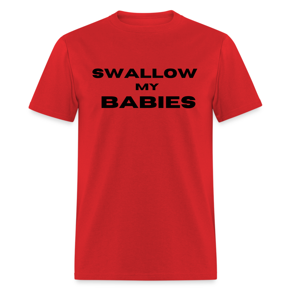 "Swallow My Babies"  - Classic T-Shirt - red