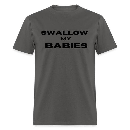 "Swallow My Babies"  - Classic T-Shirt - charcoal