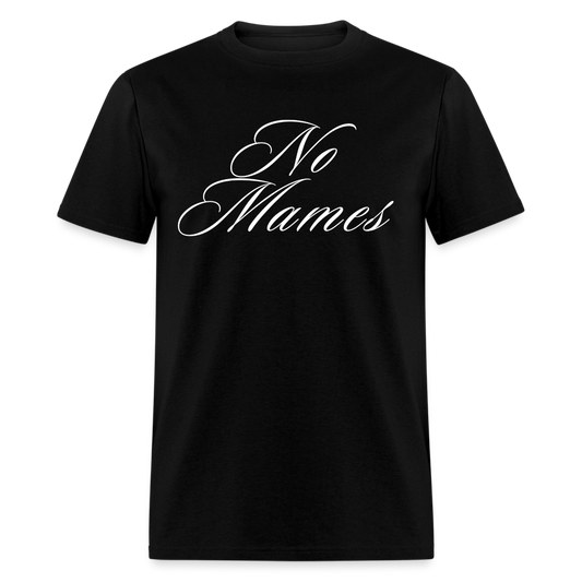 "No Mames"  T-Shirt - black